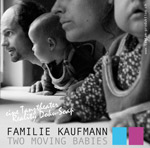 Familie Kaufmann: TWO MOVING BABIES